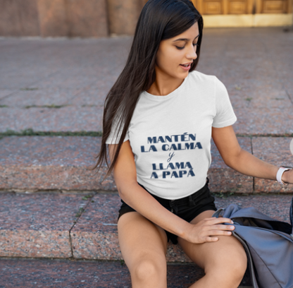 Mantén la Calma y Llama a Papá | Women's Funny Tee | Spanish Dad Shirt